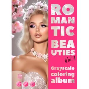 Skriganova, Eugenia ROMANTIC BEAUTIES. Vol.3 – Grayscale coloring album Elegant Female Portraits for your Pleasure and Relax for Adults: English Edition (Colorful Adventures) Skriganova, Eugenia ROMANTIC BEAUTIES. Vol.3 – Grayscale coloring album Elegant Female Portraits for your Pleasure and Relax for Adults: English Edition (Colorful Adventures)