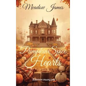 James, Meadow Pumpkin Spice Hearts: Une romance enemies to lovers (Édition Française) (Amberwood Falls) James, Meadow Pumpkin Spice Hearts: Une romance enemies to lovers (Édition Française) (Amberwood Falls)