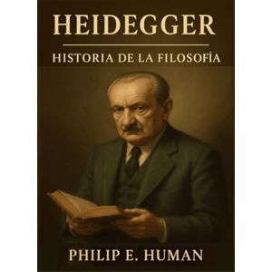 Human, Philip E. Heidegger: Manuales de Historia de la Filosofía. Cuadernillos de filosofía. Human, Philip E. Heidegger: Manuales de Historia de la Filosofía. Cuadernillos de filosofía.