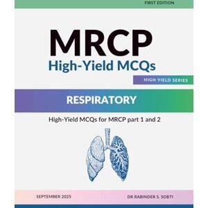 Sobti, Dr Rabinder Singh MRCP High-Yield MCQs: Respiratory Medicine Sobti, Dr Rabinder Singh MRCP High-Yield MCQs: Respiratory Medicine