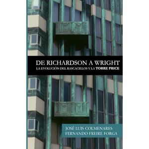 Colmenares, José Luis DE RICHARDSON A WRIGHT: La Evolución del Rascacielos y la Torre Price Colmenares, José Luis DE RICHARDSON A WRIGHT: La Evolución del Rascacielos y la Torre Price
