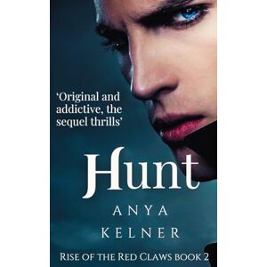 Kelner, Anya Hunt: A Gripping Paranormal Vampire Urban Fantasy: 2 (Rise of the Red Claws) Kelner, Anya Hunt: A Gripping Paranormal Vampire Urban Fantasy: 2 (Rise of the Red Claws)