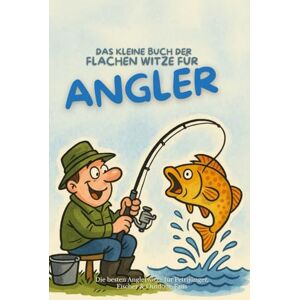 Beutel Das kleine Buch der flachen Witze für Angler: Die besten Anglerwitze für Petrijünger, Fischer & Outdoor-Fans Beutel Das kleine Buch der flachen Witze für Angler: Die besten Anglerwitze für Petrijünger, Fischer & Outdoor-Fans
