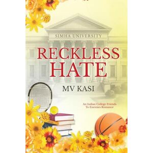 M V Kasi Reckless Hate: An Indian College Romance Simha University #3 M V Kasi Reckless Hate: An Indian College Romance Simha University #3