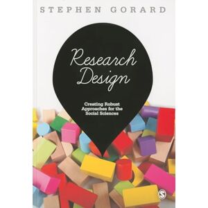 Gorard, Stephen Research Design: Creating Robust Approaches For The Social Sciences Gorard, Stephen Research Design: Creating Robust Approaches For The Social Sciences