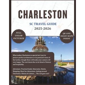 Cross CHARLESTON, SC TRAVEL GUIDE 2025-2026: Discover the Best Sights of this city, Beauty and Gems as you explore. Travel Manual including Practical ... and so much more. (The Explorer's Discovery) Cross CHARLESTON, SC TRAVEL GUIDE 2025-2026: Discover the Best Sights of this city, Beauty and Gems as you explore. Travel Manual including Practical ... and so much more. (The Explorer's Discovery)
