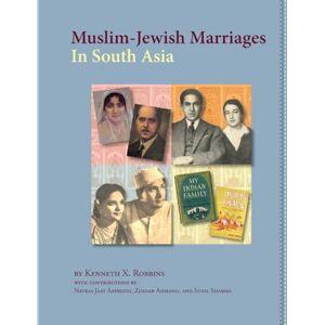 Robbins, Kenneth X. Muslim-Jewish Marriages In South Asia Robbins, Kenneth X. Muslim-Jewish Marriages In South Asia