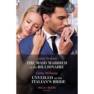 Graham, Lynne The Maid Married To The Billionaire / Unveiled As The Italian's Bride: The Maid Married to the Billionaire (Cinderella Sisters for Billionaires) / Unveiled as the Italian's Bride Graham, Lynne The Maid Married To The Billionaire / Unveiled As The Italian's Bride: The Maid Married to the Billionaire (Cinderella Sisters for Billionaires) / Unveiled as the Italian's Bride
