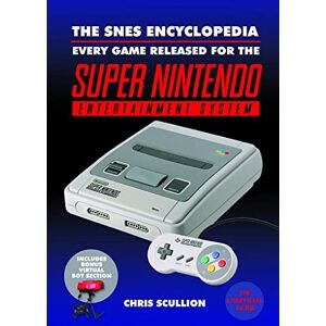 Chris Scullion The SNES Encyclopedia: Every Game Released for the Super Nintendo Entertainment System Chris Scullion The SNES Encyclopedia: Every Game Released for the Super Nintendo Entertainment System