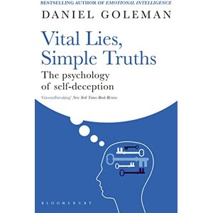 Goleman, Daniel Vital Lies, Simple Truths: The Psychology of Self-deception Goleman, Daniel Vital Lies, Simple Truths: The Psychology of Self-deception