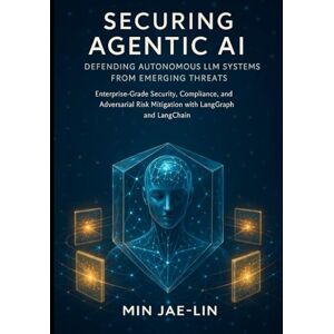 Jae-Lin, Min Securing Agentic AI: Defending Autonomous LLM Systems from Emerging Threats: Enterprise-Grade Security, Compliance, and Adversarial Risk Mitigation ... AI Security & Systems Engineering Serie) Jae-Lin, Min Securing Agentic AI: Defending Autonomous LLM Systems from Emerging Threats: Enterprise-Grade Security, Compliance, and Adversarial Risk Mitigation ... AI Security & Systems Engineering Serie)