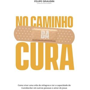 Graudin, Felipe No Caminho da Cura Graudin, Felipe No Caminho da Cura