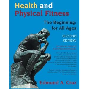 Cruz, Edmund a Health and Physical Fitness: The Beginning: for All Ages Cruz, Edmund a Health and Physical Fitness: The Beginning: for All Ages