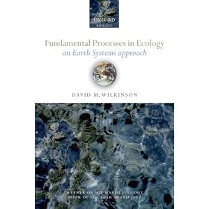 WILKINSON, David M. FUNDAMENTAL PROCESSES IN ECOLOGY:EARTH SYSTEMS APPROACH PAPER: An Earth Systems Approach WILKINSON, David M. FUNDAMENTAL PROCESSES IN ECOLOGY:EARTH SYSTEMS APPROACH PAPER: An Earth Systems Approach