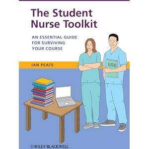 Peate, Ian The Student Nurse Toolkit: An Essential Guide for Surviving Your Course Peate, Ian The Student Nurse Toolkit: An Essential Guide for Surviving Your Course