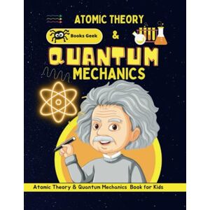 BOOKSGEEK Atomic Theory for Kids: Atomic Theory and Quantum Mechanics for Kids teach kids the Development of Atomic Theory from Democritus to Quantum Mechanics (quantum physics and mechanics for kids) BOOKSGEEK Atomic Theory for Kids: Atomic Theory and Quantum Mechanics for Kids teach kids the Development of Atomic Theory from Democritus to Quantum Mechanics (quantum physics and mechanics for kids)