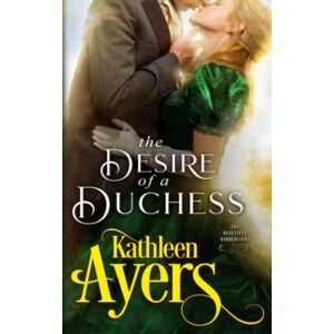 Ayers, Kathleen The Desire of a Duchess (The Beautiful Barringtons) Ayers, Kathleen The Desire of a Duchess (The Beautiful Barringtons)