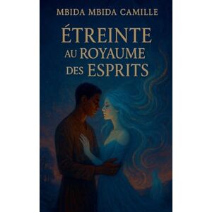 Camille, Mbida Mbida Étreinte au Royaume des Esprits Camille, Mbida Mbida Étreinte au Royaume des Esprits
