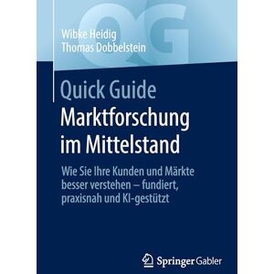 Heidig, Wibke Quick Guide Marktforschung im Mittelstand: Wie Sie Ihre Kunden und Märkte besser verstehen fundiert, praxisnah und KI-gestützt Heidig, Wibke Quick Guide Marktforschung im Mittelstand: Wie Sie Ihre Kunden und Märkte besser verstehen fundiert, praxisnah und KI-gestützt