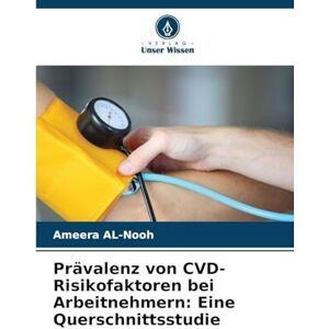 AL-Nooh, Ameera Prävalenz von CVD-Risikofaktoren bei Arbeitnehmern: Eine Querschnittsstudie AL-Nooh, Ameera Prävalenz von CVD-Risikofaktoren bei Arbeitnehmern: Eine Querschnittsstudie
