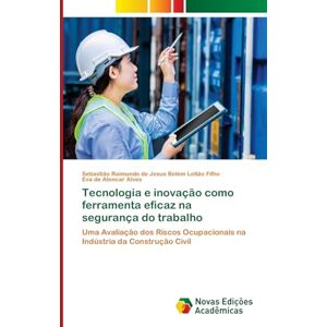 Leitão Filho, Sebastião Raimundo de Je Tecnologia e inovação como ferramenta eficaz na segurança do trabalho: Uma Avaliação dos Riscos Ocupacionais na Indústria da Construção Civil Leitão Filho, Sebastião Raimundo de Je Tecnologia e inovação como ferramenta eficaz na segurança do trabalho: Uma Avaliação dos Riscos Ocupacionais na Indústria da Construção Civil