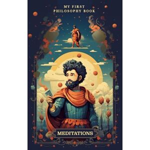 Aurelius, Marcus Meditations: Simplified, Explained & Illustrated for Children & Young Teenagers Aurelius, Marcus Meditations: Simplified, Explained & Illustrated for Children & Young Teenagers
