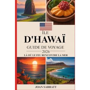 Sarratt, Joan Île d'Hawaï Guide de voyage 2026: Là Où Le Feu Rencontre La Mer Sarratt, Joan Île d'Hawaï Guide de voyage 2026: Là Où Le Feu Rencontre La Mer