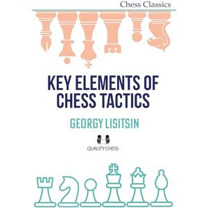 Georgy Lisitsin Key Elements of Chess Tactics (Chess Classics Series) Georgy Lisitsin Key Elements of Chess Tactics (Chess Classics Series)
