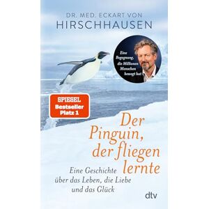 Hirschhausen, Dr. med. Eckart von Der Pinguin, der fliegen lernte: Eine Geschichte über das Leben, die Liebe und das Glück Das perfekte Geschenkbuch – für dich und alle, die gerade ein bisschen Inspiration und Herzenswärme brauchen Hirschhausen, Dr. med. Eckart von Der Pinguin, der fliegen lernte: Eine Geschichte über das Leben, die Liebe und das Glück Das perfekte Geschenkbuch – für dich und alle, die gerade ein bisschen Inspiration und Herzenswärme brauchen