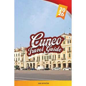 WYNTER, AVA CUNEO TRAVEL GUIDE 2026: Discover Piedmont’s Hidden Gem with Alpine Views, Historic Piazzas, Local Cuisine, Baroque Architecture & Travel Tips WYNTER, AVA CUNEO TRAVEL GUIDE 2026: Discover Piedmont’s Hidden Gem with Alpine Views, Historic Piazzas, Local Cuisine, Baroque Architecture & Travel Tips