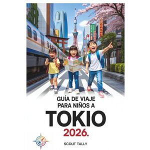 Mannesmann Tally Guía de viaje para niños a Tokio 2026: Aventuras familiares llenas de diversión con planes sencillos, perspectivas culturales y actividades atractivas para niños de 6 a 12 años. Mannesmann Tally Guía de viaje para niños a Tokio 2026: Aventuras familiares llenas de diversión con planes sencillos, perspectivas culturales y actividades atractivas para niños de 6 a 12 años.
