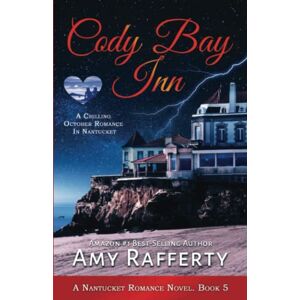 Rafferty, Amy Cody Bay Inn: A Chilling October Romance In Nantucket: A Nantucket Romance Novel. Book 5 Rafferty, Amy Cody Bay Inn: A Chilling October Romance In Nantucket: A Nantucket Romance Novel. Book 5