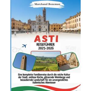 Bozeman, Marchand Asti Reiseführer 2025-2026 Bozeman, Marchand Asti Reiseführer 2025-2026