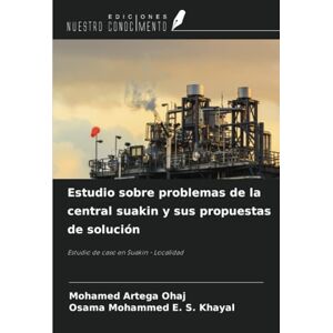 OHAJ, MOHAMED ARTEGA Estudio sobre problemas de la central suakin y sus propuestas de solución: Estudio de caso en Suakin Localidad OHAJ, MOHAMED ARTEGA Estudio sobre problemas de la central suakin y sus propuestas de solución: Estudio de caso en Suakin Localidad
