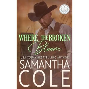 Cole, Samantha Where the Broken Bloom Cole, Samantha Where the Broken Bloom