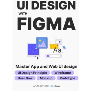 Celis, Valeria UI Design with Figma: From Beginner to Pro: Master UI/UX Design and Create Stunning Web & App Designs with Step-by-Step Guides to Wireframes, Mockups, ... Skill Development Series by D-Libro (2025)) Celis, Valeria UI Design with Figma: From Beginner to Pro: Master UI/UX Design and Create Stunning Web & App Designs with Step-by-Step Guides to Wireframes, Mockups, ... Skill Development Series by D-Libro (2025))