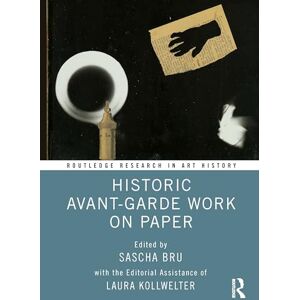 Historic Avant-Garde Work on Paper (Routledge Research in Art History) Historic Avant-Garde Work on Paper (Routledge Research in Art History)