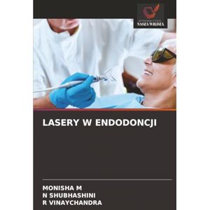 M, MONISHA LASERY W ENDODONCJI M, MONISHA LASERY W ENDODONCJI