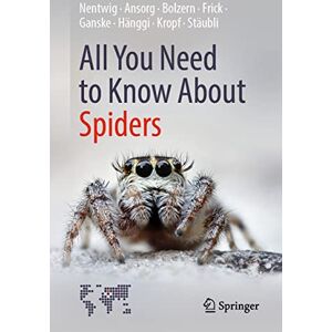 Nentwig, Wolfgang All You Need to Know About Spiders Nentwig, Wolfgang All You Need to Know About Spiders