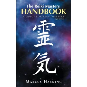 Harding, Marcus The Reiki Masters HANDBOOK 2nd Edition: A GUIDE FOR REIKI MASTERS Harding, Marcus The Reiki Masters HANDBOOK 2nd Edition: A GUIDE FOR REIKI MASTERS
