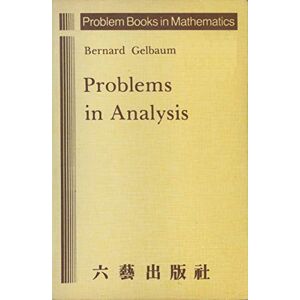 Gelbaum, B. Problems in Analysis (Problem Books in Mathematics) Gelbaum, B. Problems in Analysis (Problem Books in Mathematics)