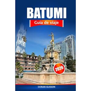 Glisson, Doran Batumi Guía de viaje 2026: Descubra gemas ocultas, rica historia, cultura y experiencias locales en el paraíso costero de Georgia Glisson, Doran Batumi Guía de viaje 2026: Descubra gemas ocultas, rica historia, cultura y experiencias locales en el paraíso costero de Georgia