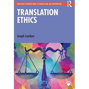 Lambert, Joseph Translation Ethics (Routledge Introductions to Translation and Interpreting) Lambert, Joseph Translation Ethics (Routledge Introductions to Translation and Interpreting)