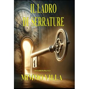 VILLA, MIMMO IL LADRO DI SERRATURE (Lorenzo e Serena investigatori per caso) VILLA, MIMMO IL LADRO DI SERRATURE (Lorenzo e Serena investigatori per caso)