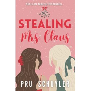 Schuyler, Pru Stealing Mrs. Claus Schuyler, Pru Stealing Mrs. Claus