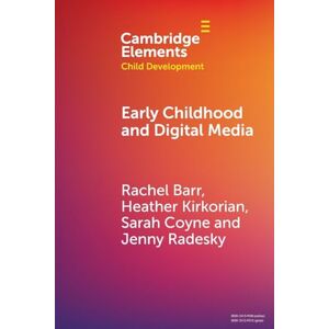 Barr, Rachel Early Childhood and Digital Media (Elements in Child Development) Barr, Rachel Early Childhood and Digital Media (Elements in Child Development)