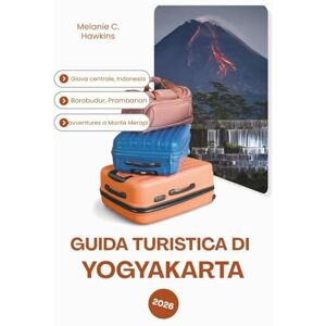 Hawkins, Melanie C. GUIDA TURISTICA DI YOGYAKARTA 2026: Giava centrale, Indonesia: avventure a Borobudur, Prambanan e sul Monte Merapi con consigli utili su cibo di ... gite di un giorno, viaggi economici Hawkins, Melanie C. GUIDA TURISTICA DI YOGYAKARTA 2026: Giava centrale, Indonesia: avventure a Borobudur, Prambanan e sul Monte Merapi con consigli utili su cibo di ... gite di un giorno, viaggi economici