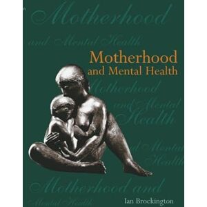 Brockington, Ian Motherhood Mental Health P (Oxford Medical Publications) Brockington, Ian Motherhood Mental Health P (Oxford Medical Publications)