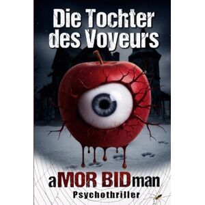 Bidman, Amor Die Tochter des Voyeurs: Weihnachten 2024 auf Teneriffa: Der Voyeur erspäht heimlich per Webcam ein Verbrechen in Leipzig – im Nachbarhaus seiner Tochter. Ein düsterer Voyeurismus-Thriller mit Humor. Bidman, Amor Die Tochter des Voyeurs: Weihnachten 2024 auf Teneriffa: Der Voyeur erspäht heimlich per Webcam ein Verbrechen in Leipzig – im Nachbarhaus seiner Tochter. Ein düsterer Voyeurismus-Thriller mit Humor.