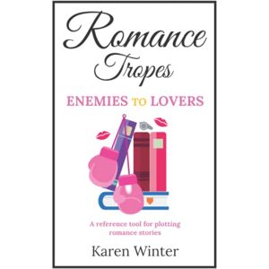 Winter, Karen Romance Tropes: Enemies to Lovers: A reference tool for plotting romance stories (Romance Writers' Bookshelf) Winter, Karen Romance Tropes: Enemies to Lovers: A reference tool for plotting romance stories (Romance Writers' Bookshelf)